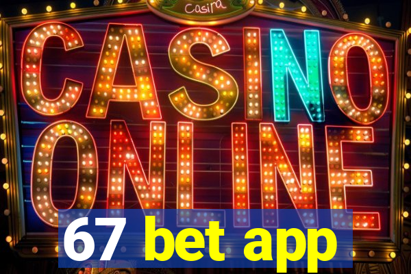 67 bet app